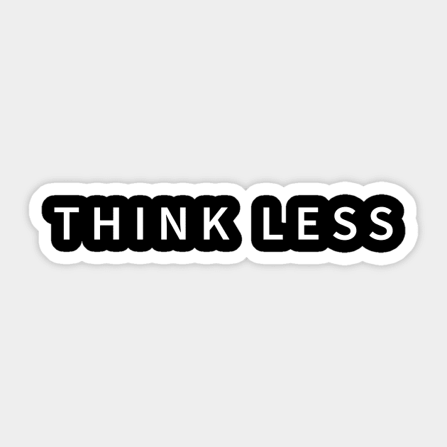 Simplicity in Design: Think Less, Create More Sticker by MSK TEES